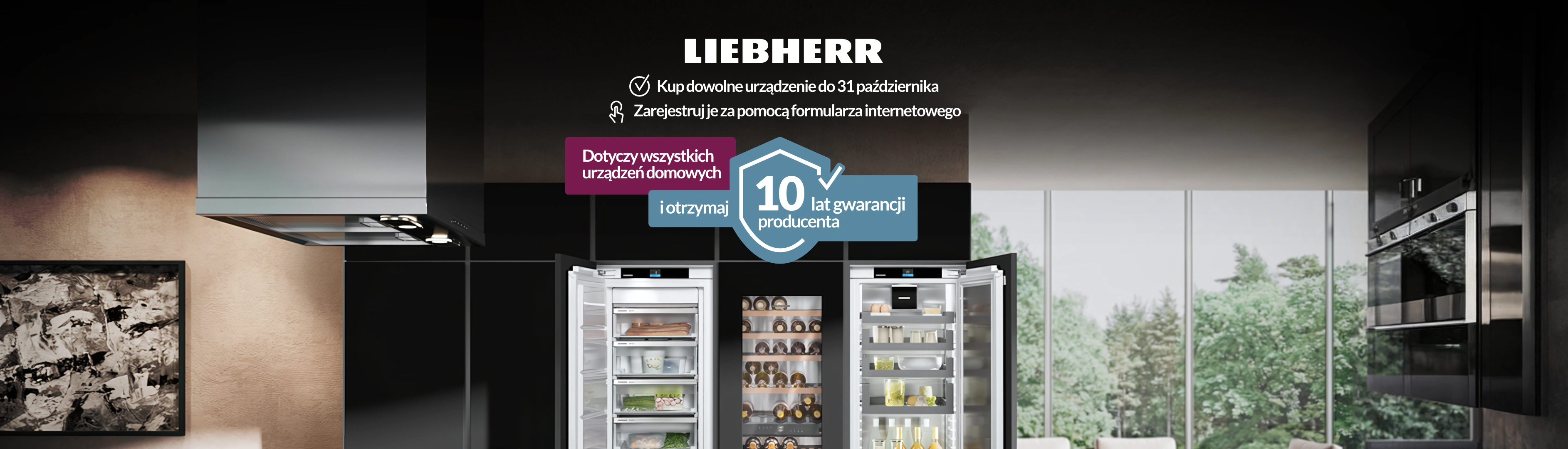 Liebherr 10 lat Gwarancji na wszystkie urządzenia - Kup dowolne urządzenie do 31 października i zarejestruj je za pomocą formularza internetowego