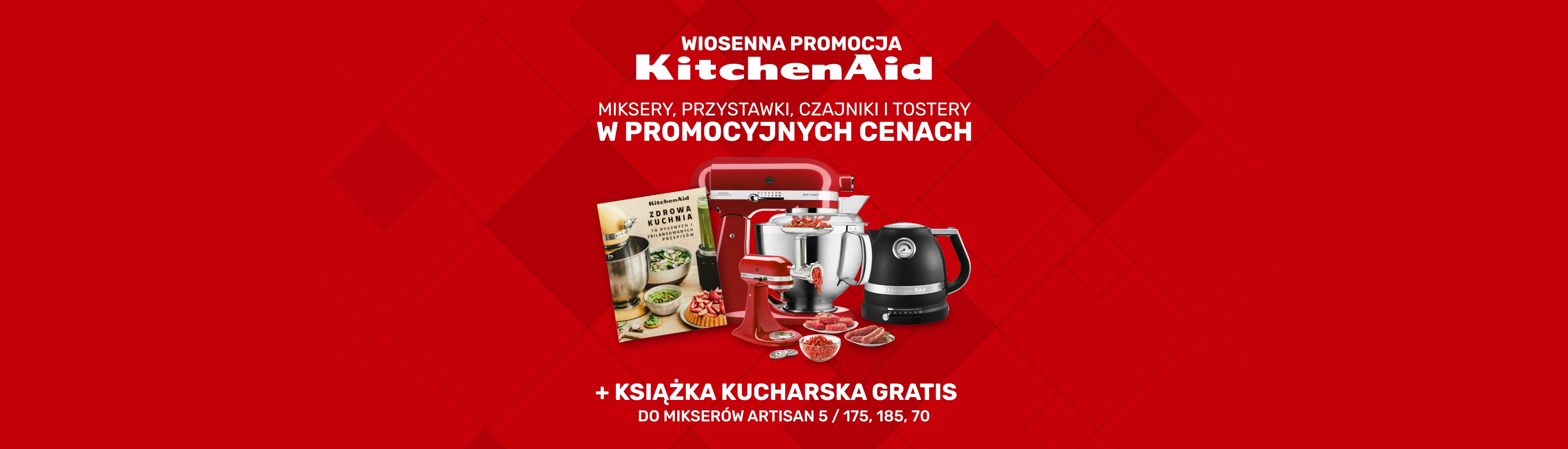 Wiosenna promocja KitchenAid - Produkty w promocyjnych cenach oraz książka kucharska GRATIS do wybranych mikserów