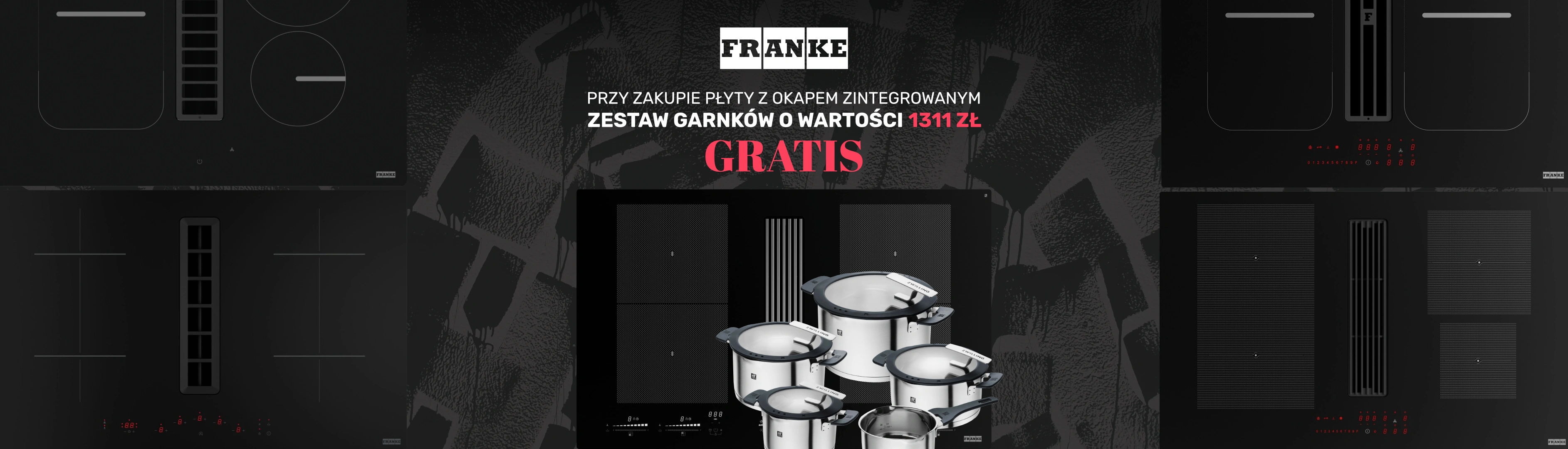Franke - Przy zakupie wybranych płyt kuchennych zestaw garnków o wartości 1311 zł GRATIS