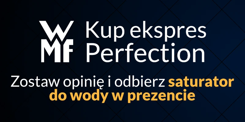 Kup ekspres WMF Perfection zostaw opinię i otrzymaj zwrot nawet do 1000 zł na konto